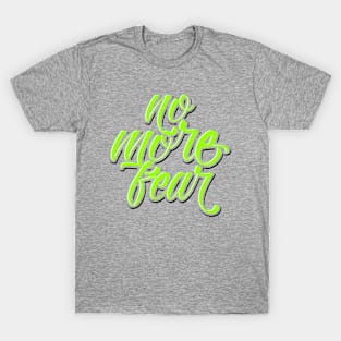 No More Fear T-Shirt